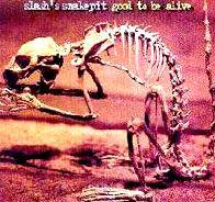 Slash's Snakepit : Good to Be Alive